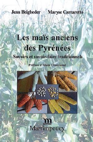 Alain Charcosset préface l’ouvrage « Les maïs anciens des Pyrénées » de J. Beigbeder et M. Carraretto